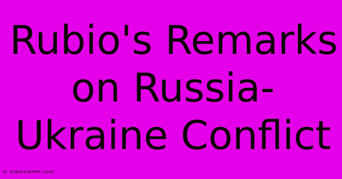 Rubio's Remarks On Russia-Ukraine Conflict