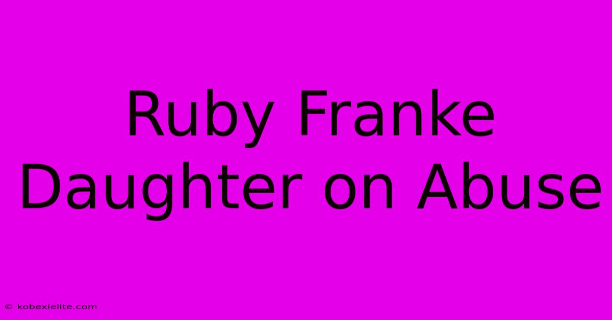 Ruby Franke Daughter On Abuse