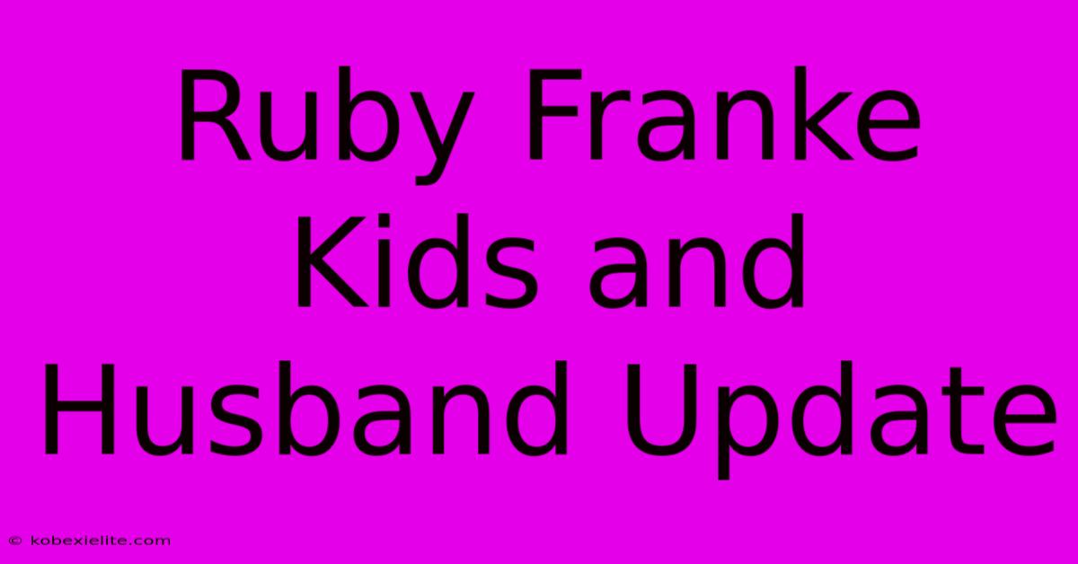 Ruby Franke Kids And Husband Update