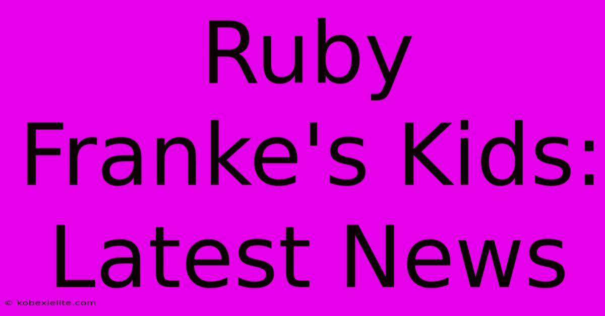 Ruby Franke's Kids: Latest News