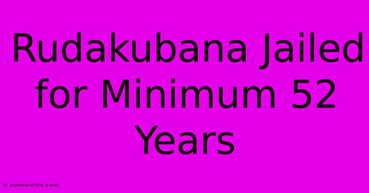 Rudakubana Jailed For Minimum 52 Years