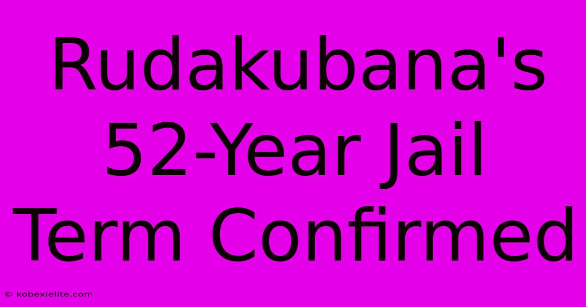 Rudakubana's 52-Year Jail Term Confirmed