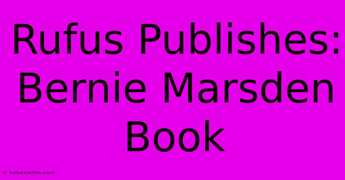 Rufus Publishes: Bernie Marsden Book