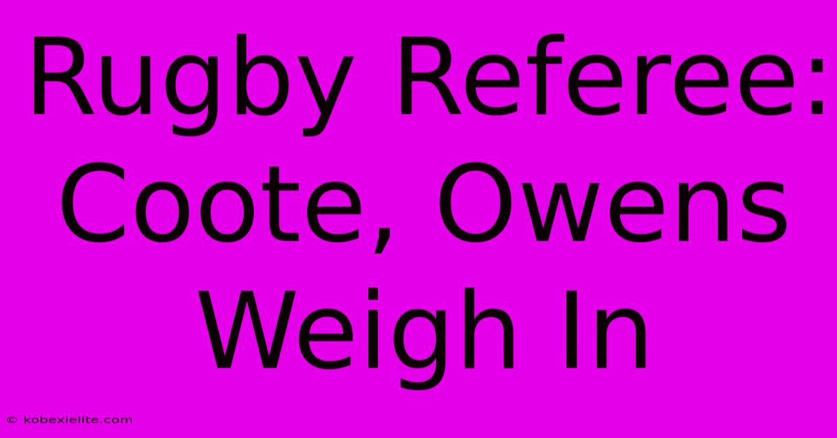 Rugby Referee: Coote, Owens Weigh In