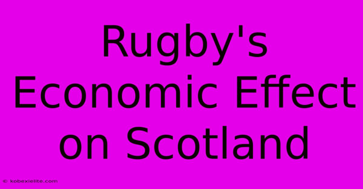 Rugby's Economic Effect On Scotland