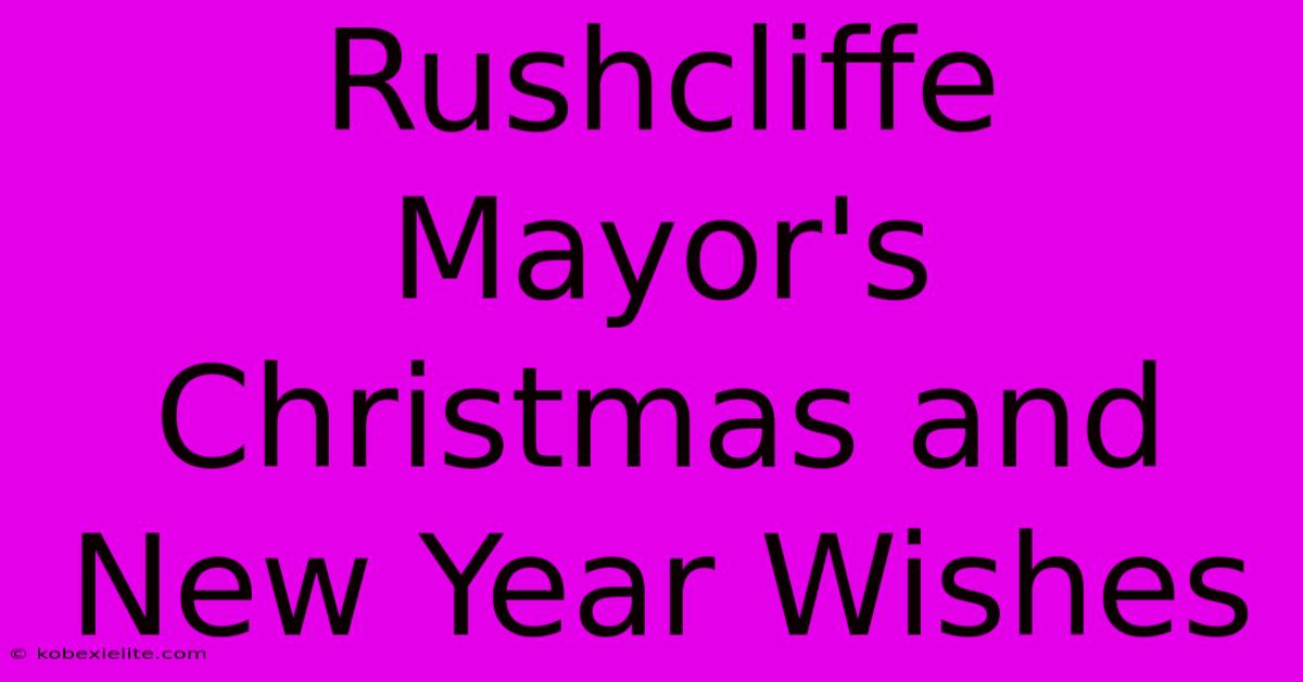 Rushcliffe Mayor's Christmas And New Year Wishes