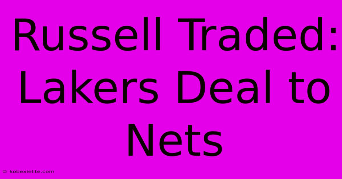 Russell Traded: Lakers Deal To Nets