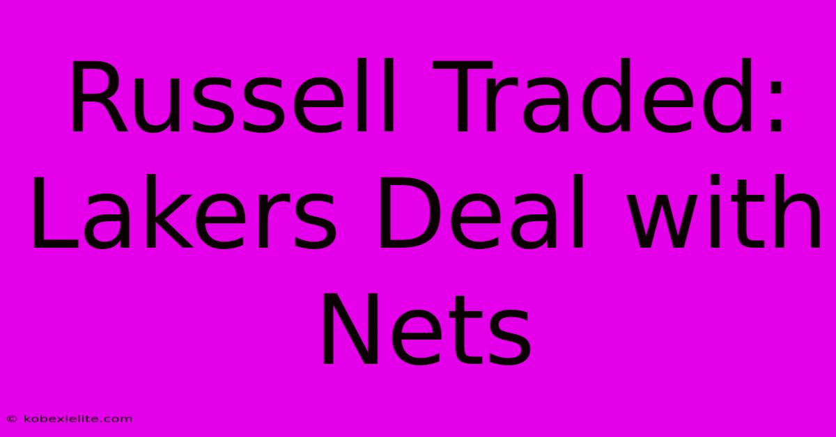 Russell Traded: Lakers Deal With Nets