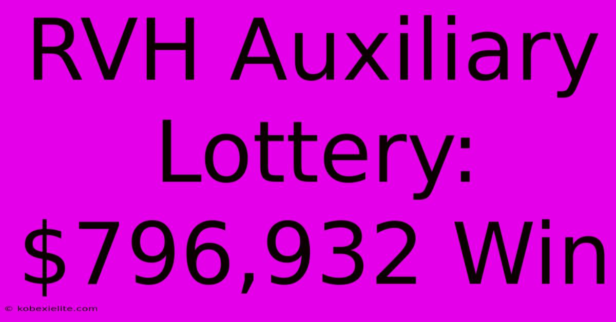 RVH Auxiliary Lottery: $796,932 Win