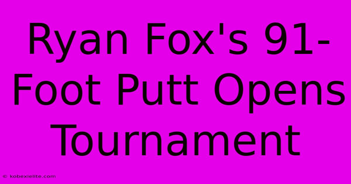 Ryan Fox's 91-Foot Putt Opens Tournament