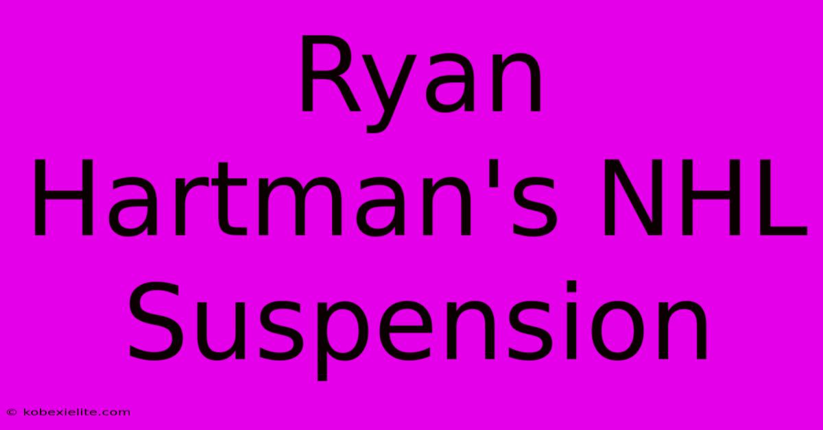 Ryan Hartman's NHL Suspension