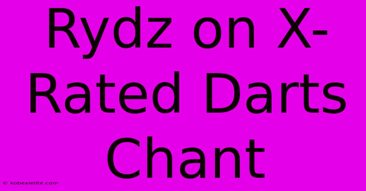 Rydz On X-Rated Darts Chant