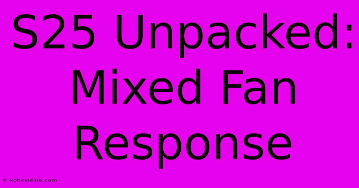 S25 Unpacked: Mixed Fan Response