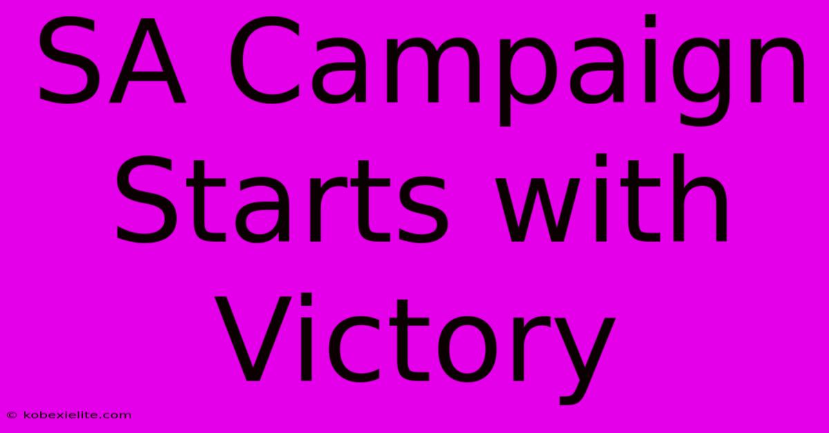 SA Campaign Starts With Victory