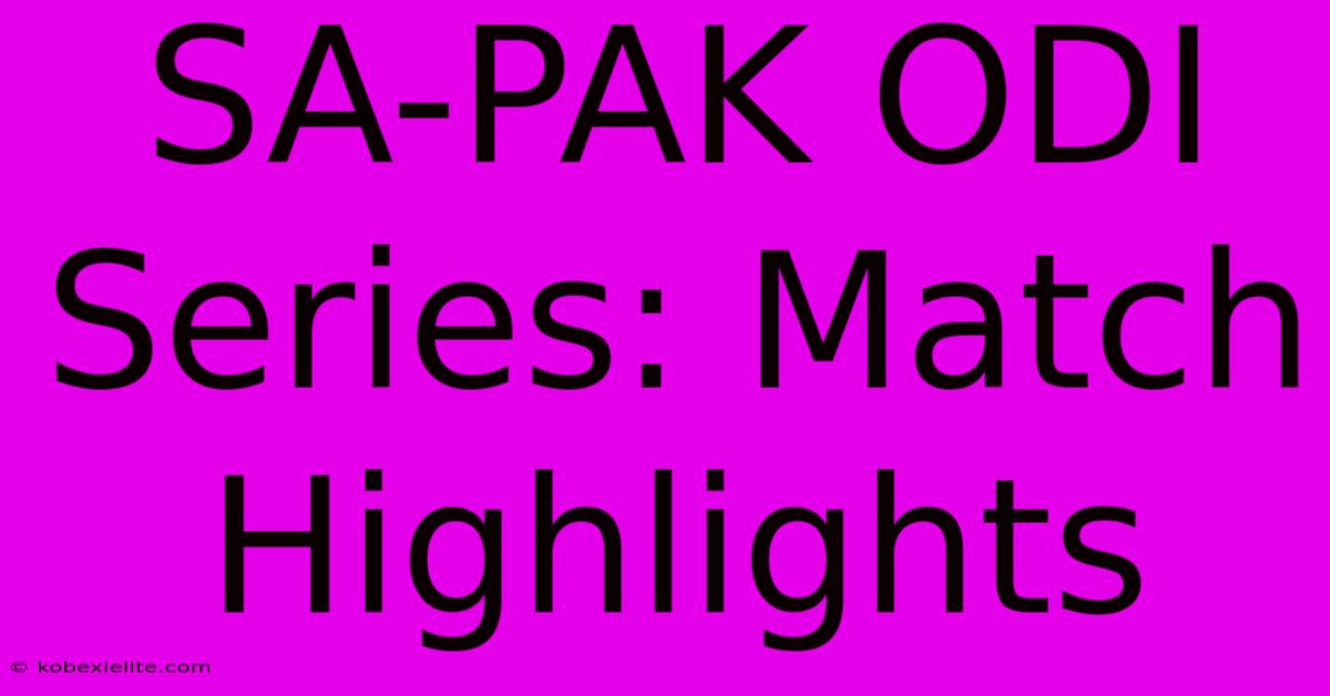 SA-PAK ODI Series: Match Highlights