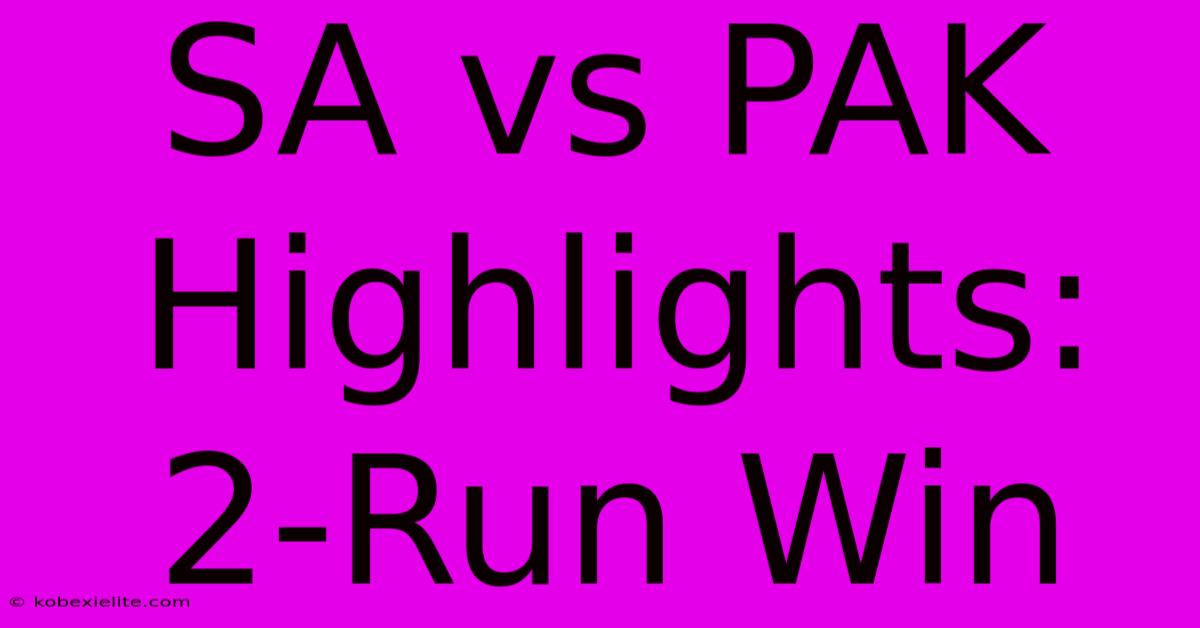 SA Vs PAK Highlights: 2-Run Win