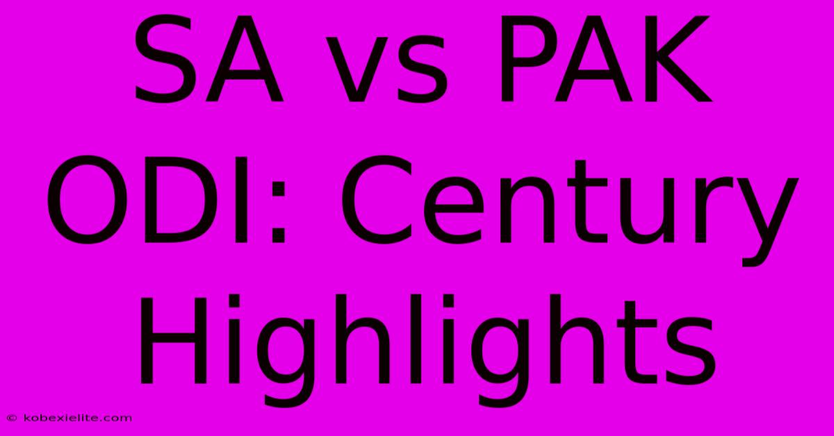 SA Vs PAK ODI: Century Highlights