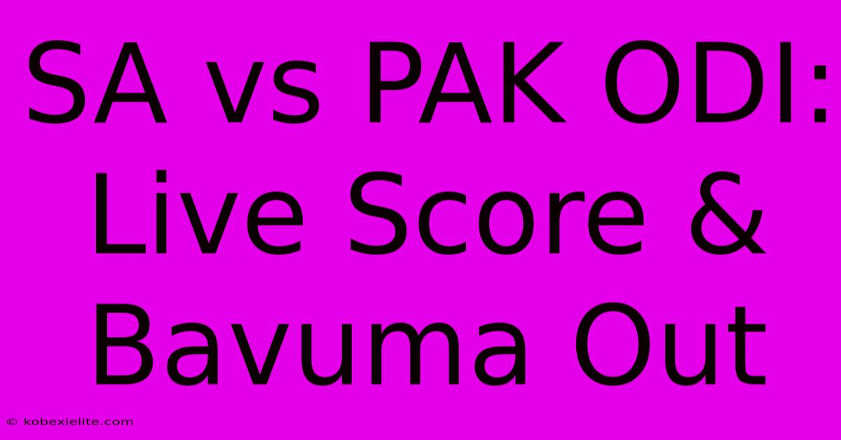 SA Vs PAK ODI: Live Score & Bavuma Out