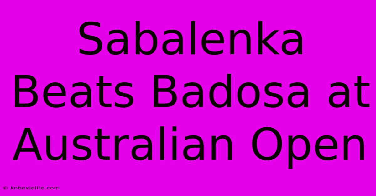 Sabalenka Beats Badosa At Australian Open