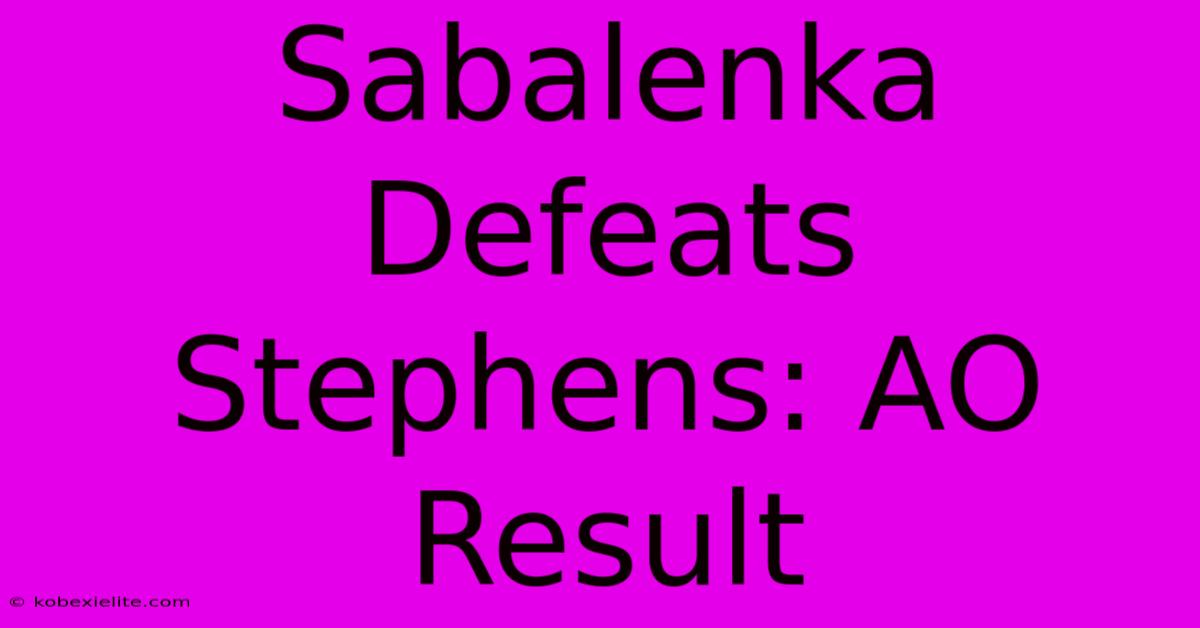 Sabalenka Defeats Stephens: AO Result