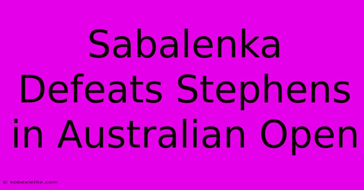 Sabalenka Defeats Stephens In Australian Open