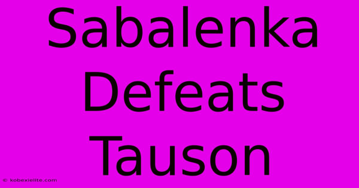 Sabalenka Defeats Tauson