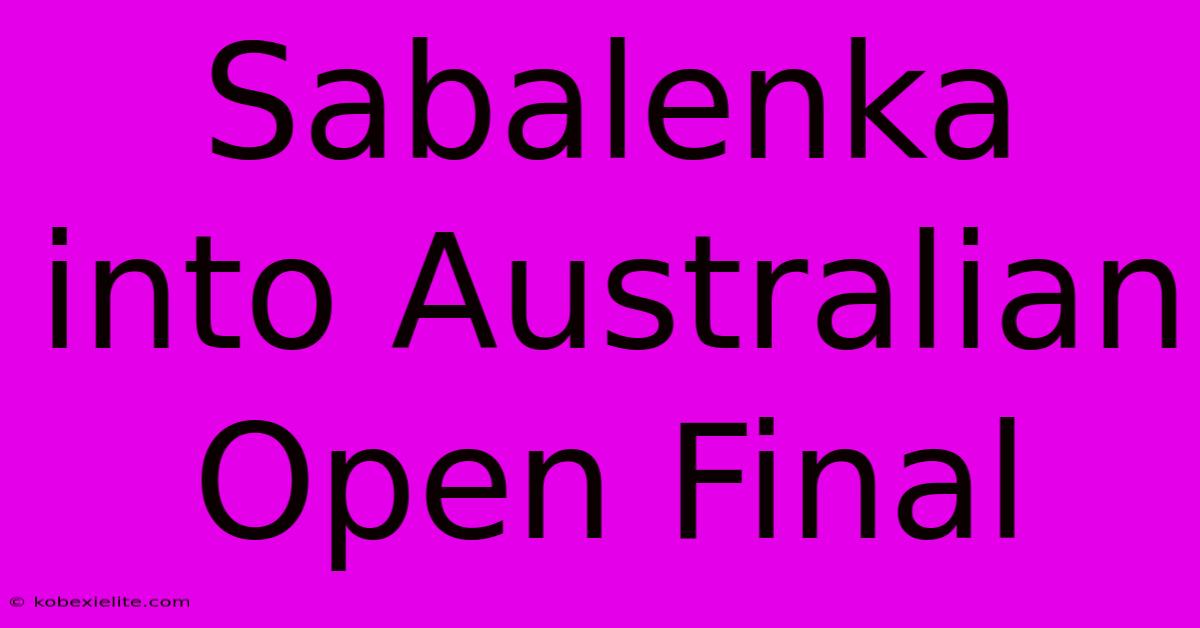 Sabalenka Into Australian Open Final