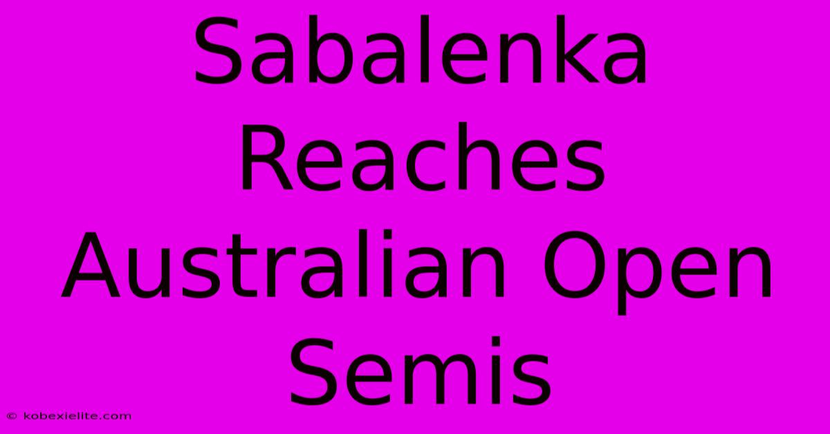 Sabalenka Reaches Australian Open Semis