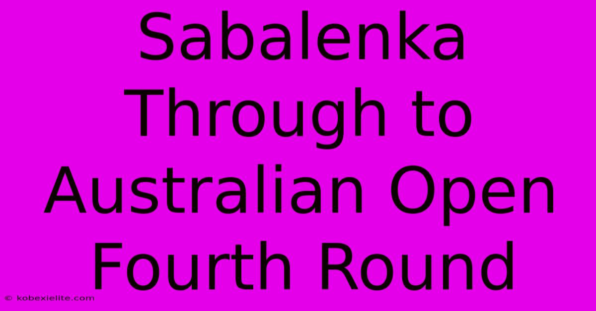 Sabalenka Through To Australian Open Fourth Round