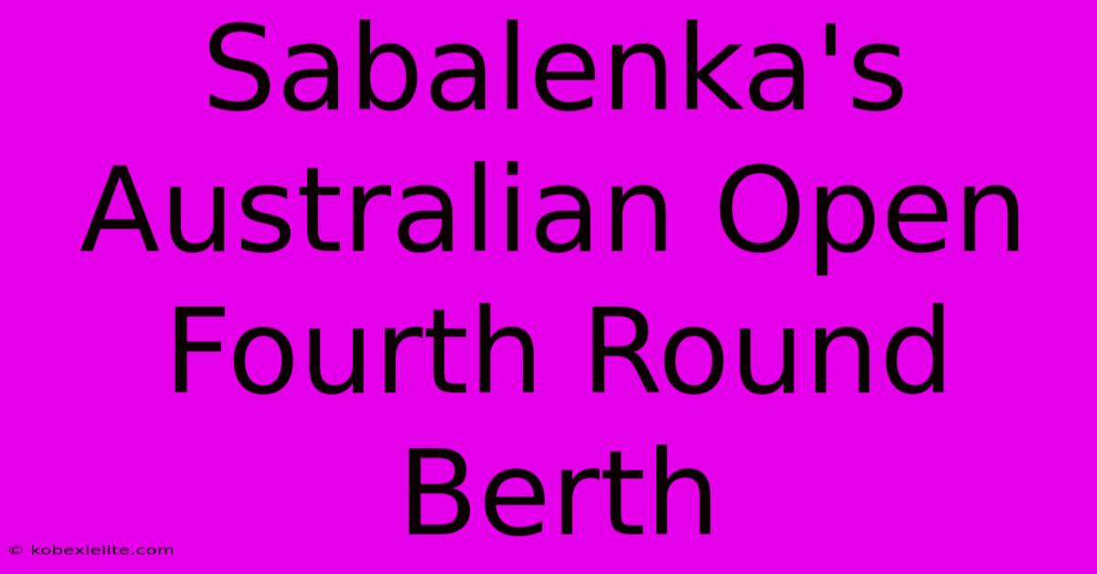 Sabalenka's Australian Open Fourth Round Berth