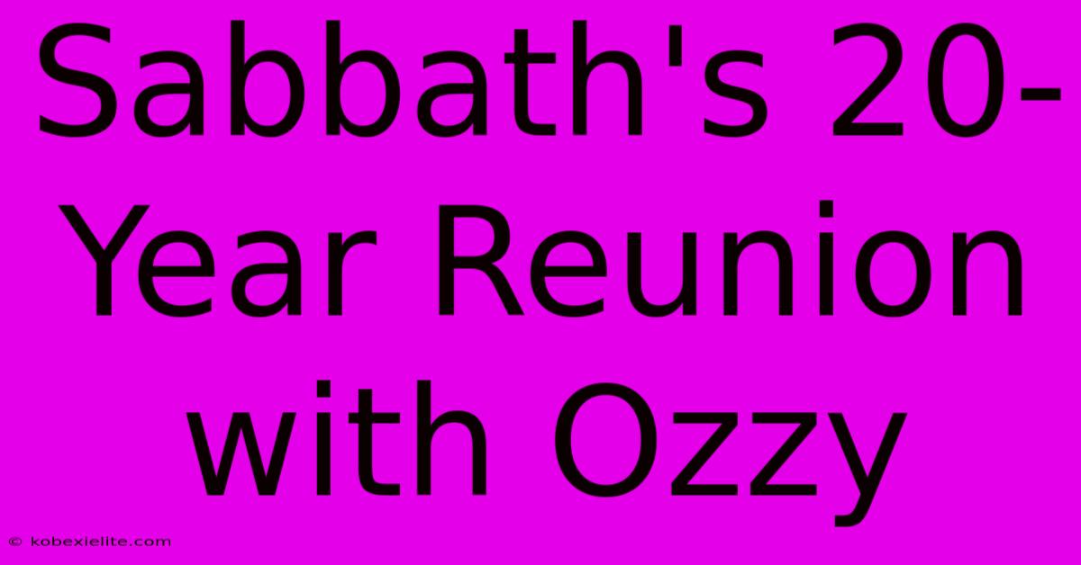 Sabbath's 20-Year Reunion With Ozzy