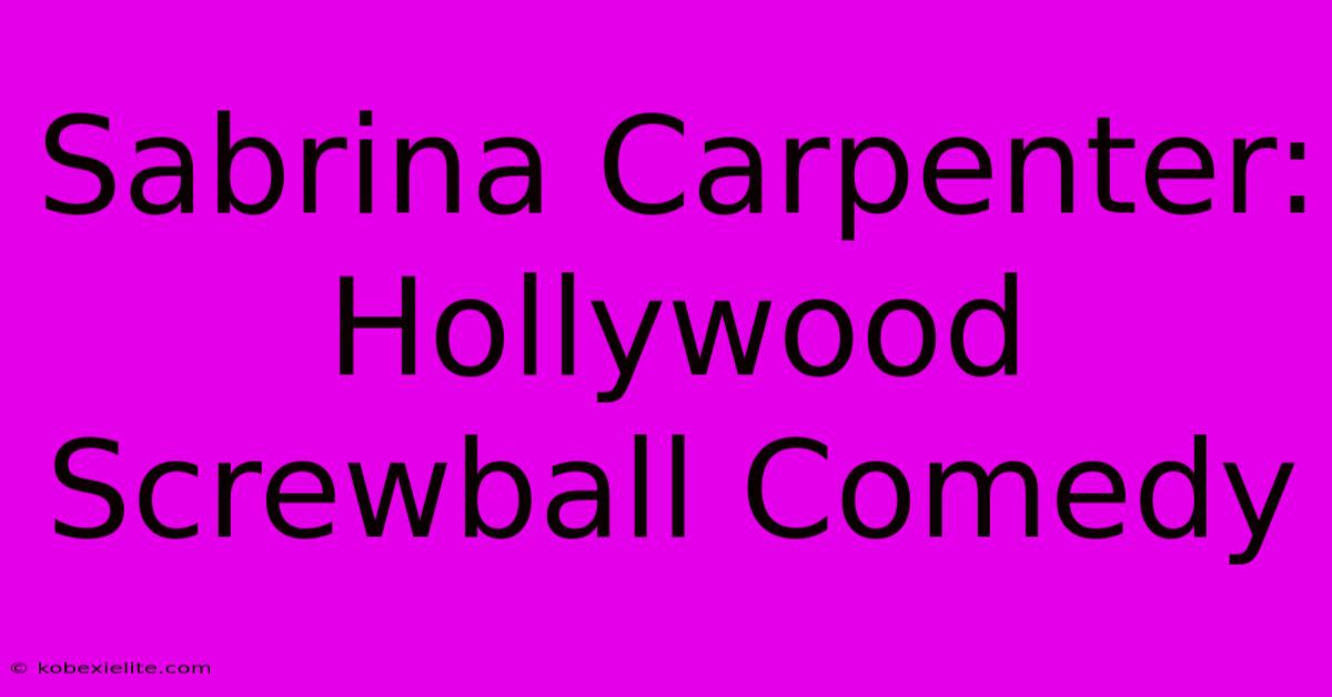 Sabrina Carpenter: Hollywood Screwball Comedy