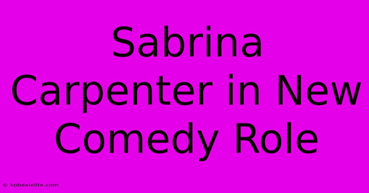 Sabrina Carpenter In New Comedy Role