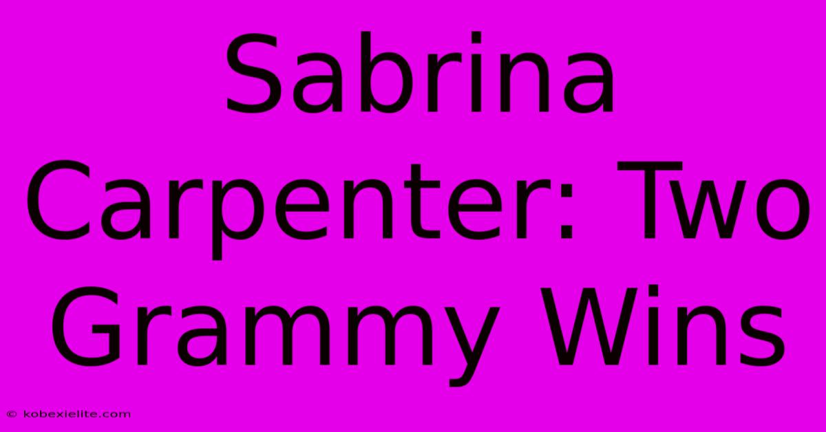 Sabrina Carpenter: Two Grammy Wins