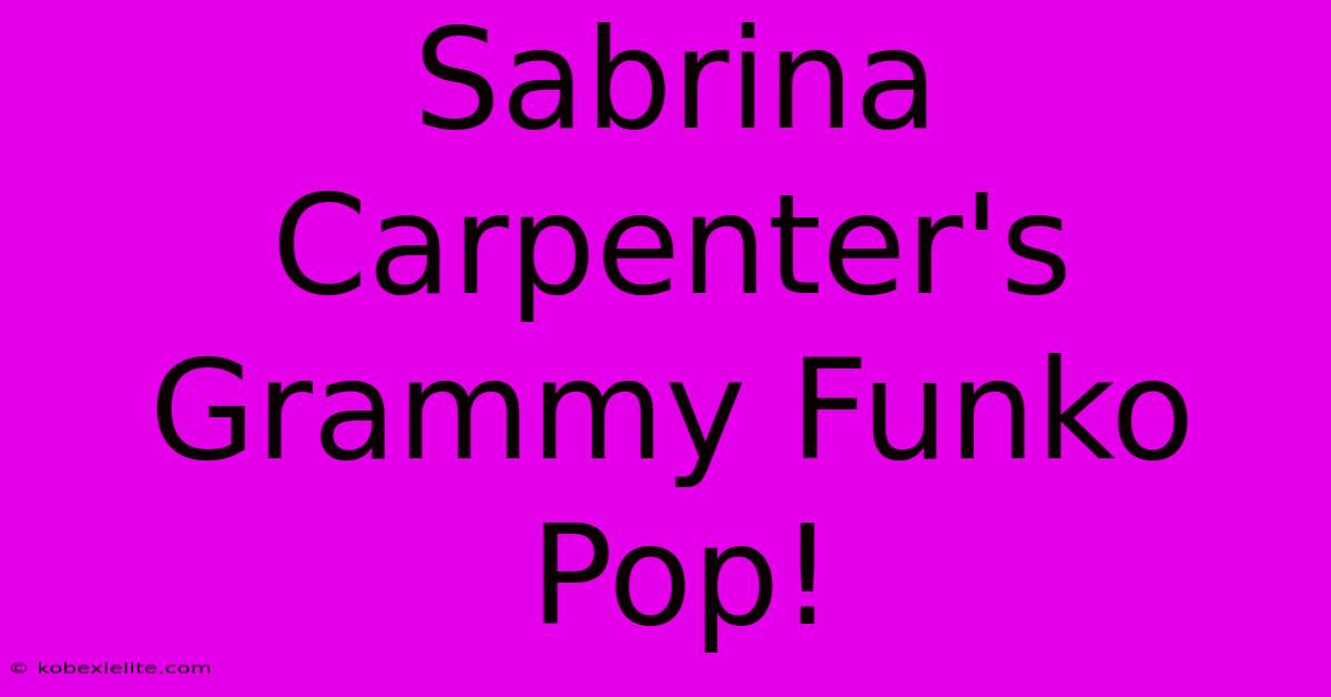 Sabrina Carpenter's Grammy Funko Pop!