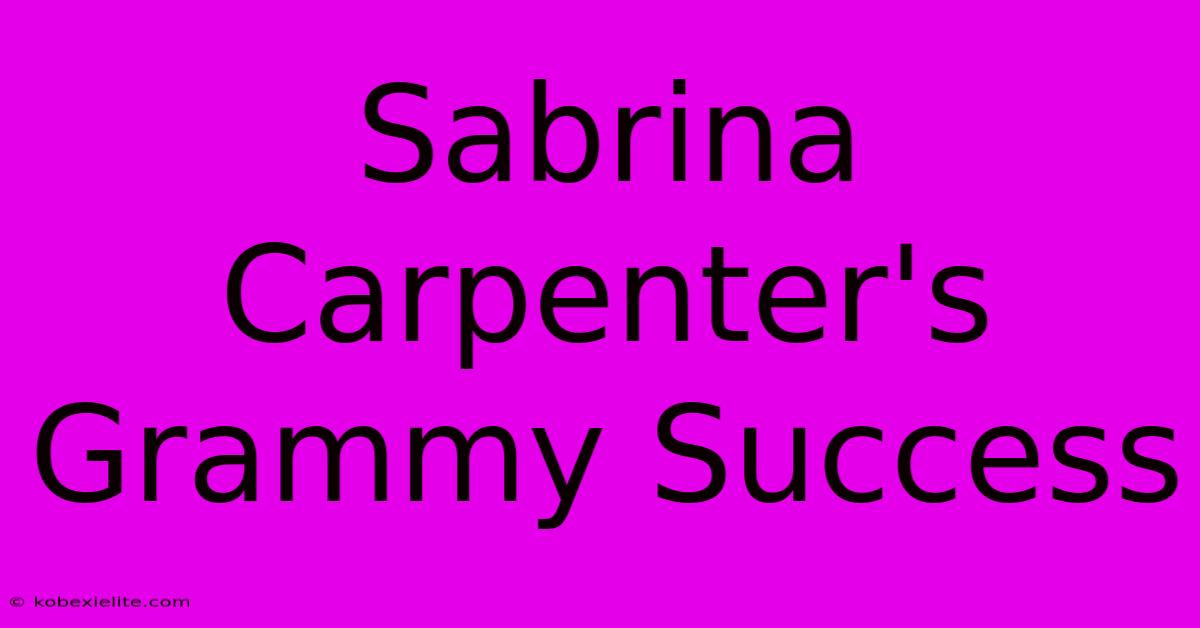 Sabrina Carpenter's Grammy Success