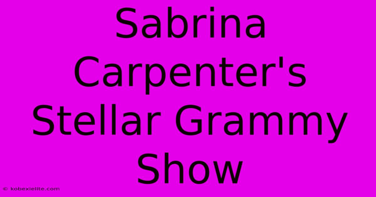 Sabrina Carpenter's Stellar Grammy Show