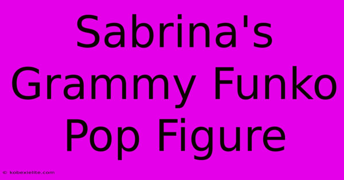 Sabrina's Grammy Funko Pop Figure