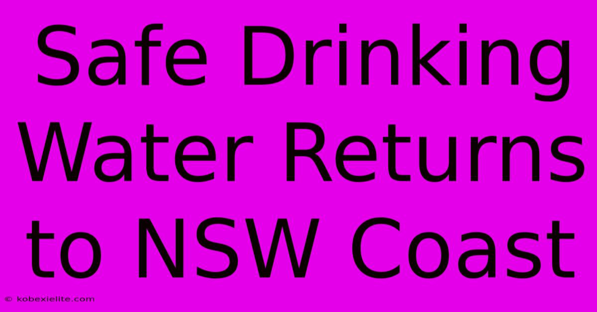 Safe Drinking Water Returns To NSW Coast