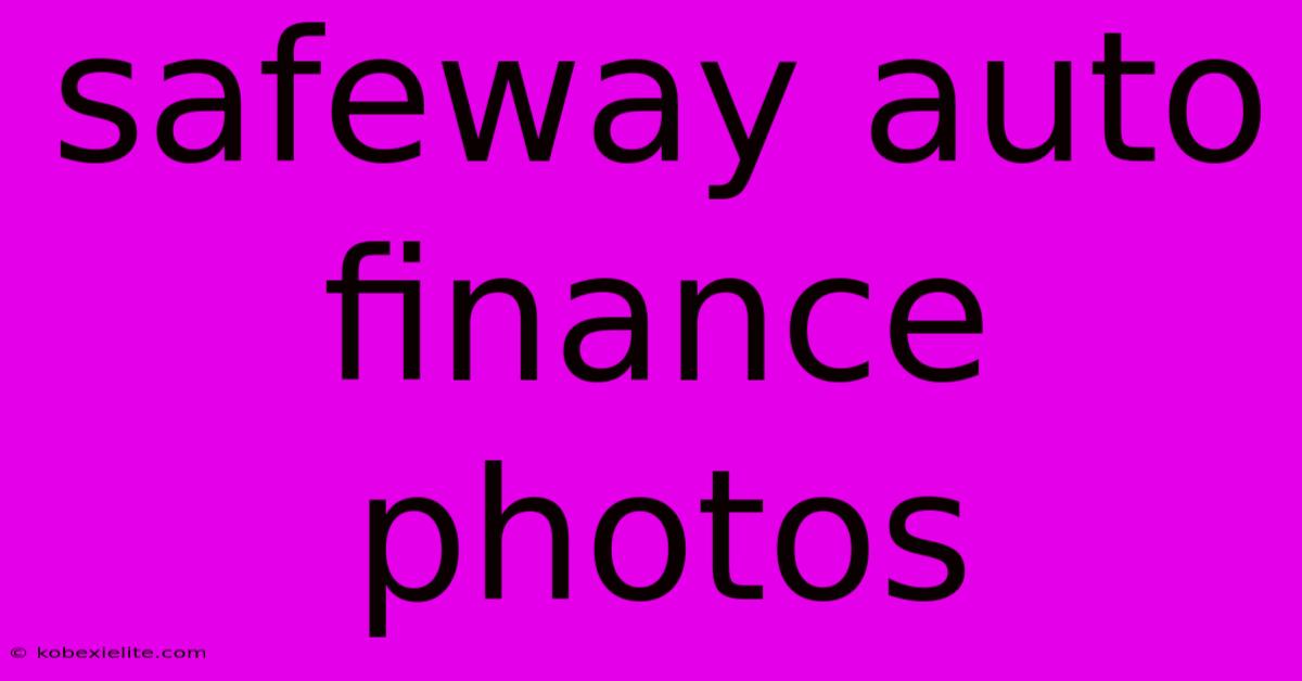 Safeway Auto Finance Photos Safeway Auto Finance Photos