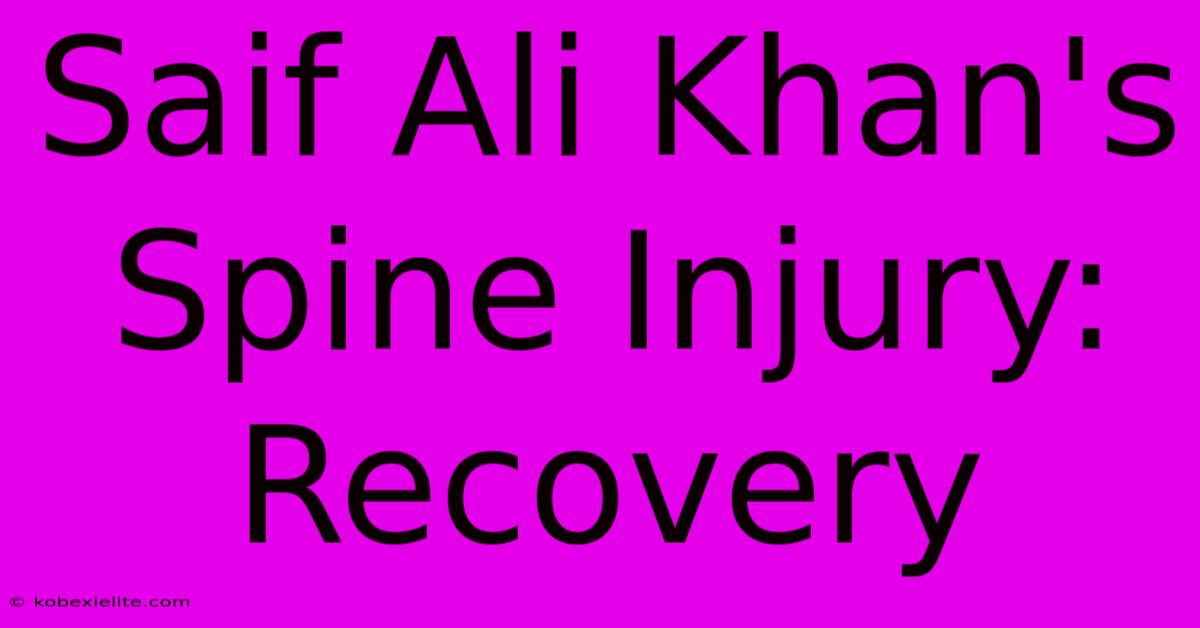 Saif Ali Khan's Spine Injury: Recovery