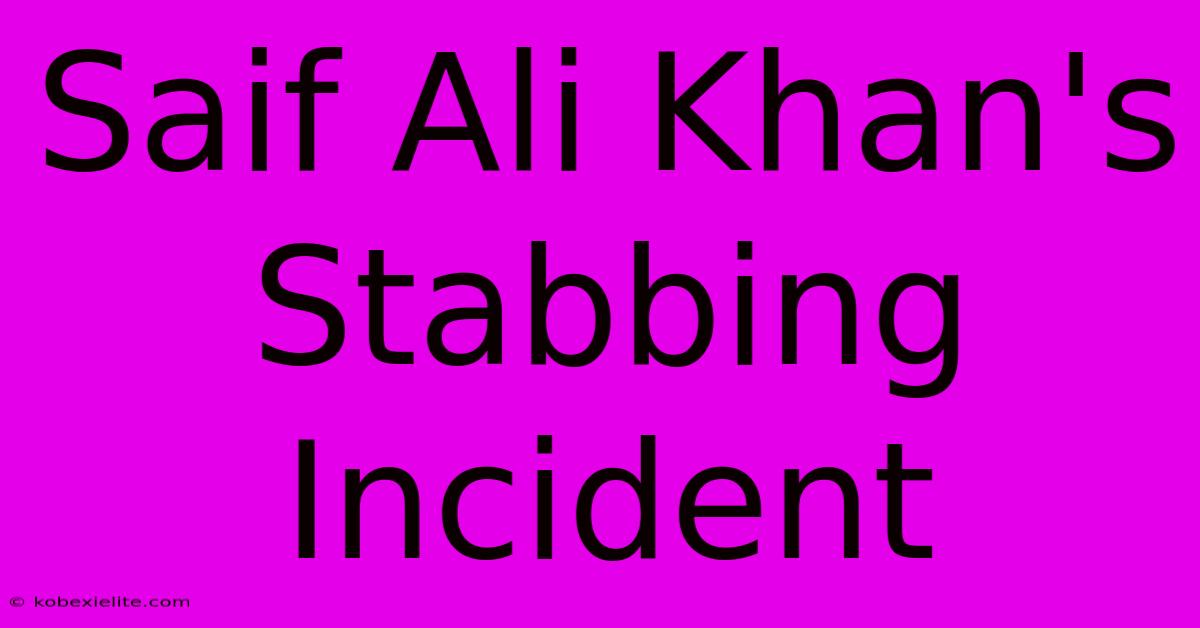 Saif Ali Khan's Stabbing Incident