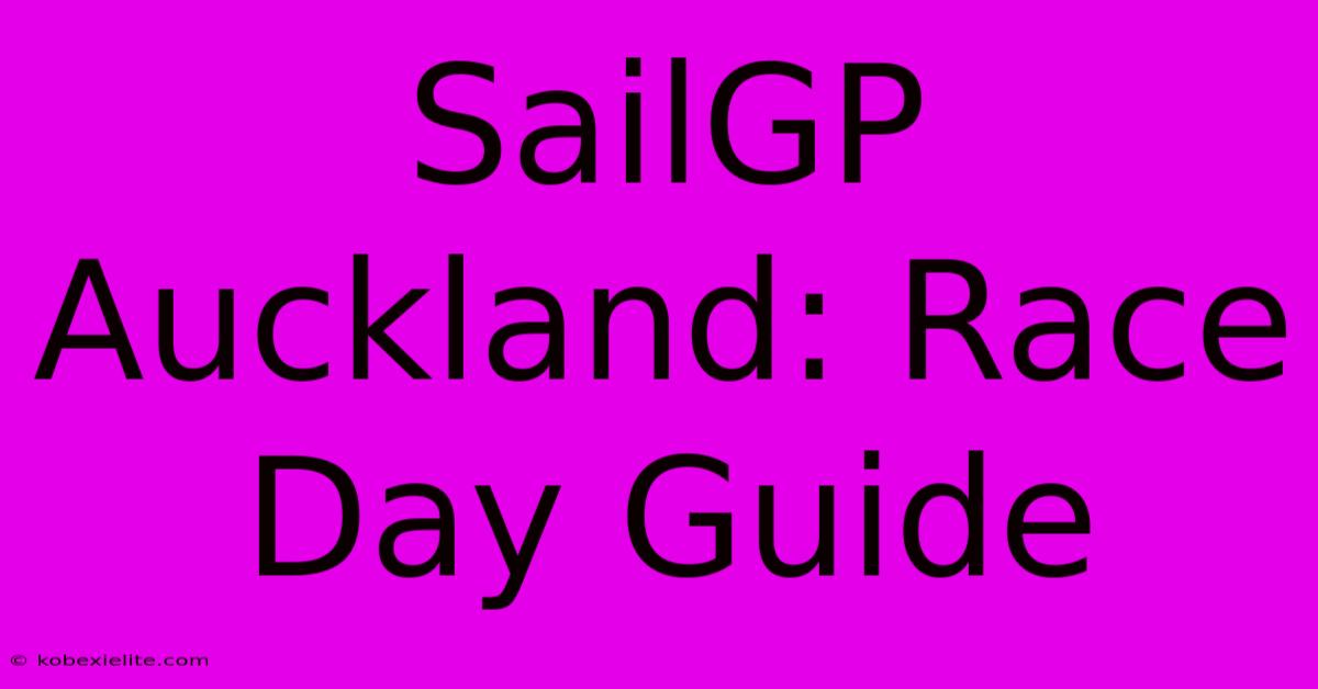 SailGP Auckland: Race Day Guide