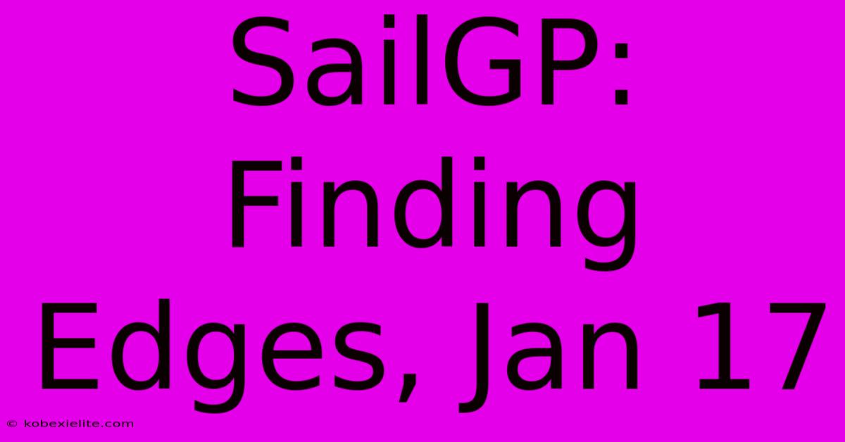 SailGP: Finding Edges, Jan 17