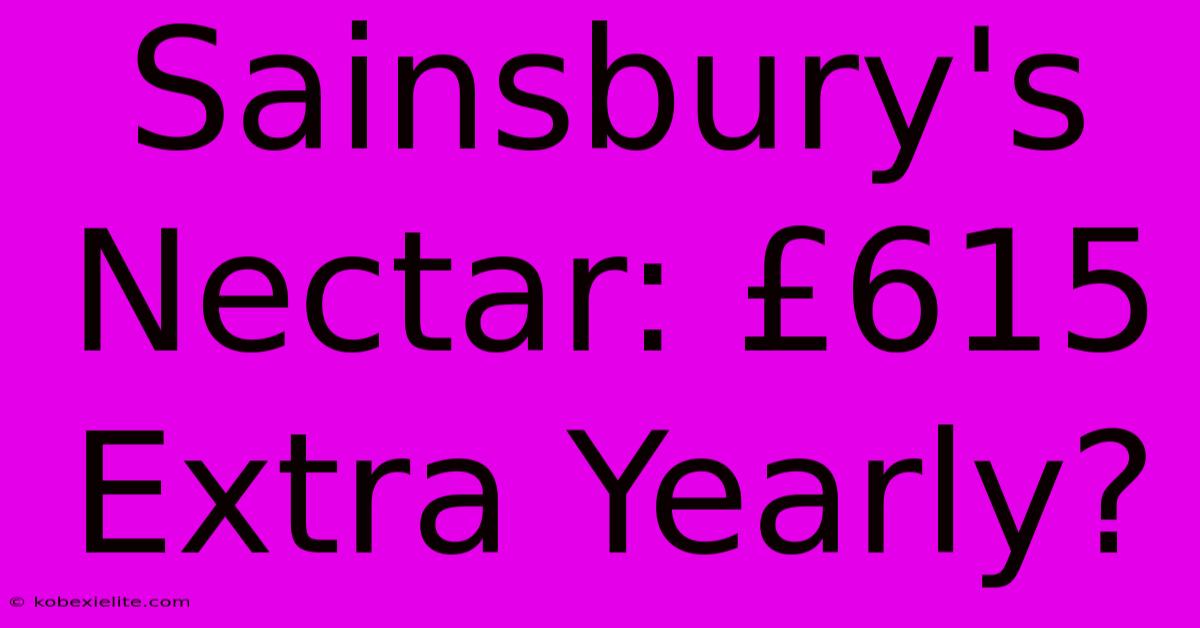 Sainsbury's Nectar: £615 Extra Yearly?