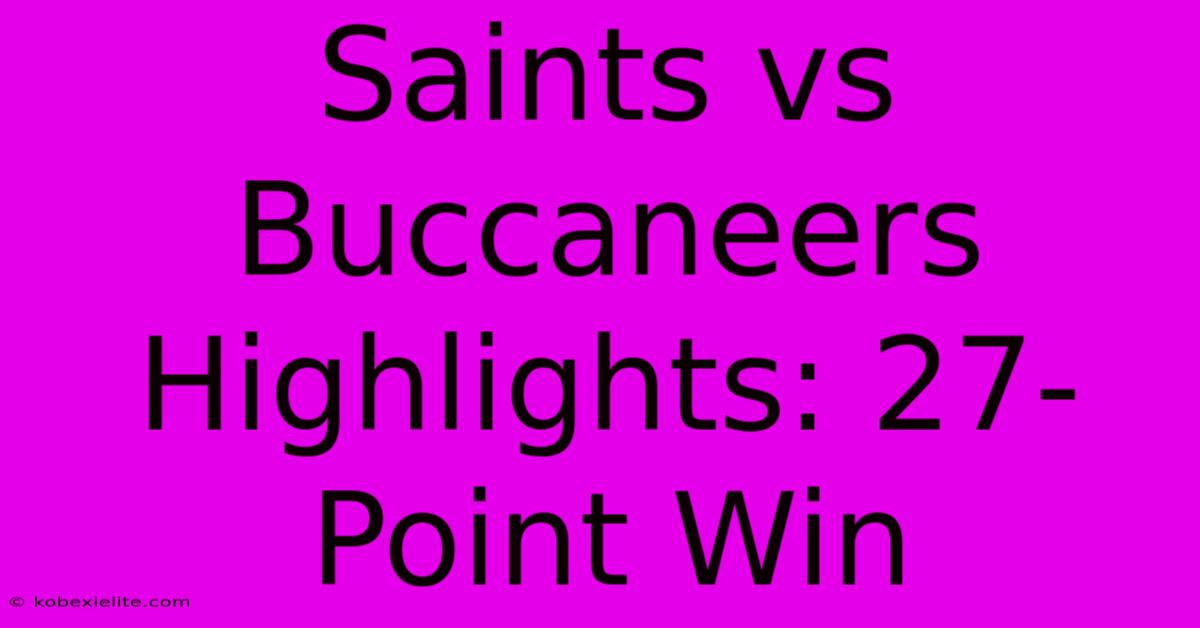 Saints Vs Buccaneers Highlights: 27-Point Win