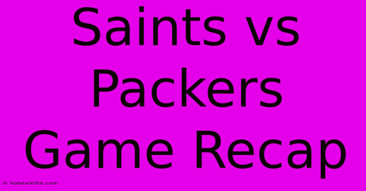 Saints Vs Packers Game Recap