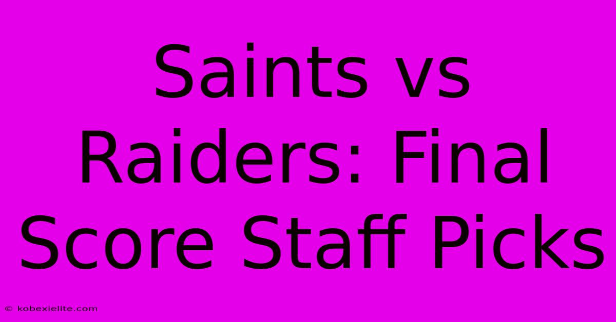 Saints Vs Raiders: Final Score Staff Picks