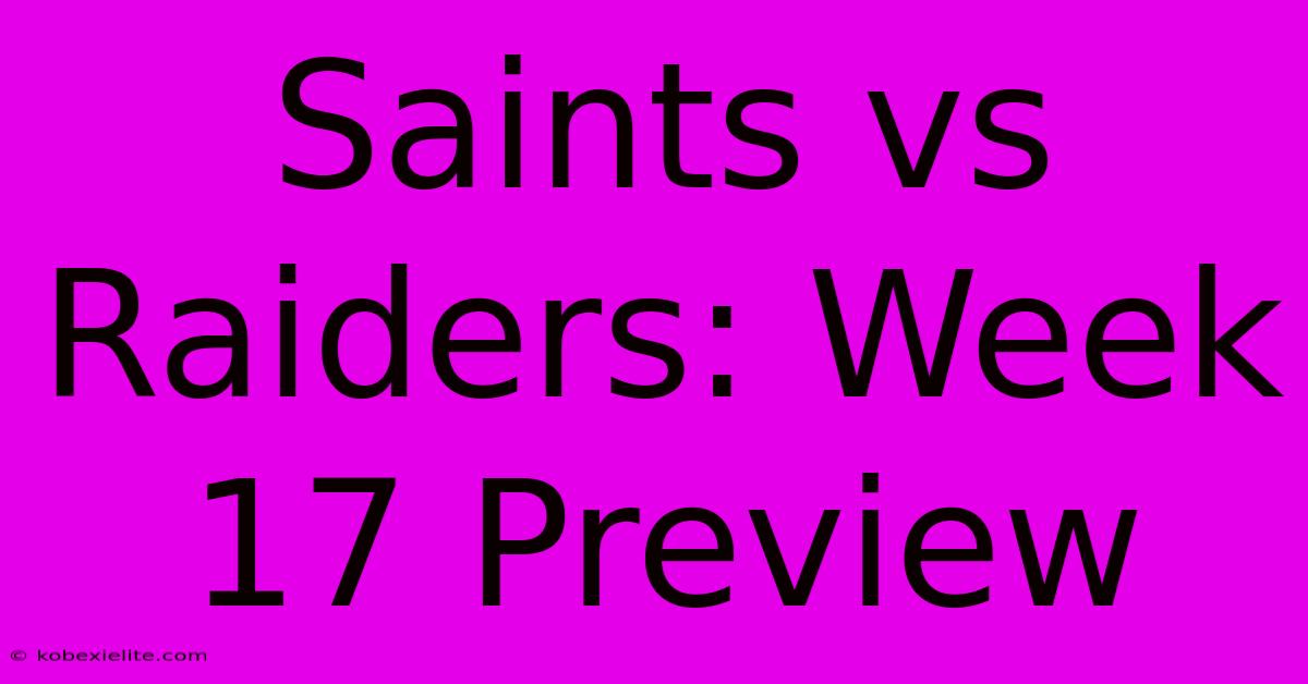 Saints Vs Raiders: Week 17 Preview