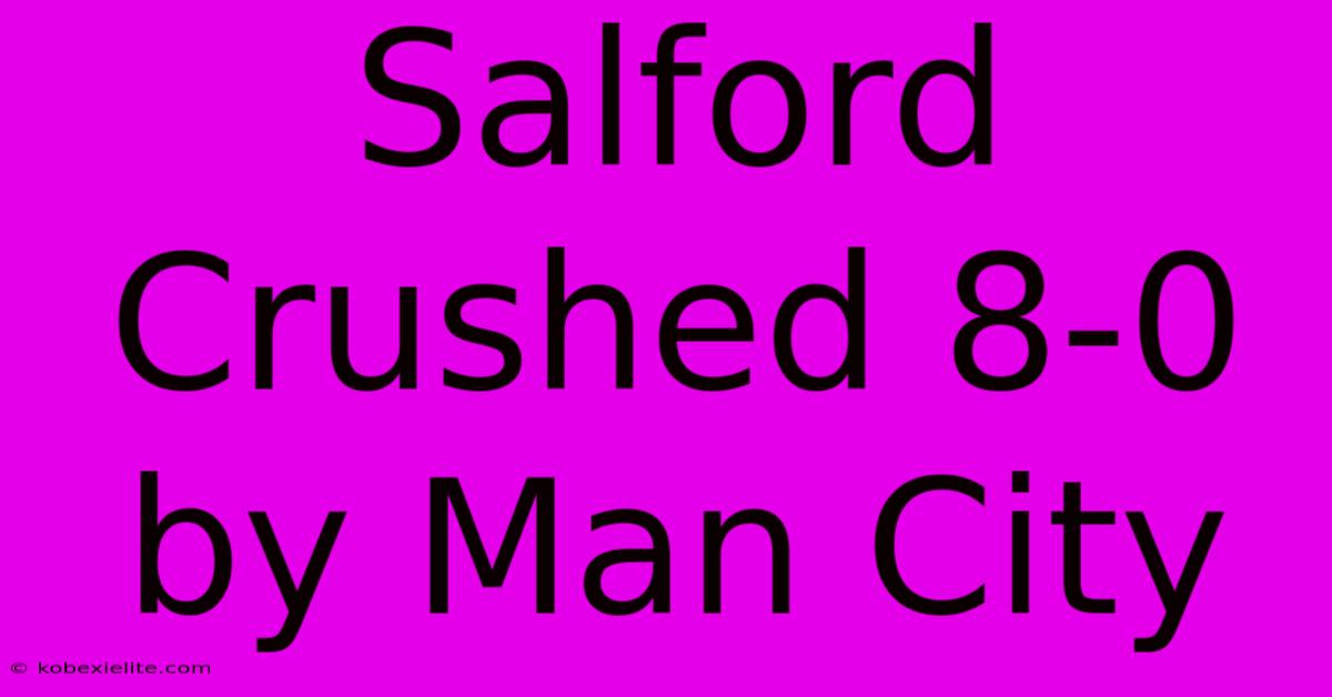 Salford Crushed 8-0 By Man City